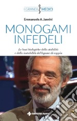 Monogami infedeli: Le basi biologiche della stabilità e della instabilità del legame di coppia. E-book. Formato PDF