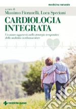 Cardiologia integrata: Un nuovo approccio nella strategia terapeutica della malattia cardiovascolare. E-book. Formato PDF