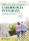 Cardiologia integrata: Un nuovo approccio nella strategia terapeutica della malattia cardiovascolare. E-book. Formato PDF ebook