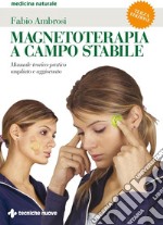 Magnetoterapia a campo stabile III edizione: Manuale teorico-pratico ampliato e aggiornato. E-book. Formato PDF