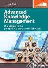 Advanced Knowledge Management: Una visione nuova per gestire la conoscenza aziendale. E-book. Formato PDF ebook