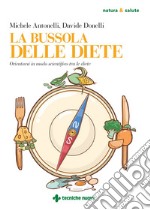 La bussola delle diete: Orientarsi in modo scientifico tra le diete. E-book. Formato PDF ebook