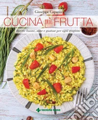 Cucina più frutta: Ricette buone, sane e gustose per ogni stagione. E-book. Formato EPUB ebook