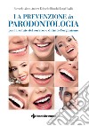 La prevenzione in parodontologia: per la salute del sorriso e di tutto l’organismo. E-book. Formato PDF ebook di Riccardo Aiuto