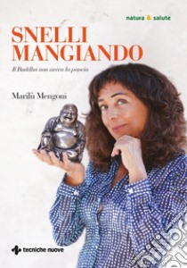 Snelli mangiando: Il Buddha non aveva la pancia. E-book. Formato PDF ebook di Marilù Mengoni