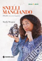 Snelli mangiando: Il Buddha non aveva la pancia. E-book. Formato PDF ebook