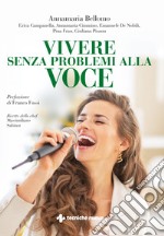 Vivere senza problemi alla voce. E-book. Formato PDF ebook