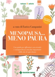 Menopausa... meno paura: Una guida per affrontare con serenità e consapevolezza una fase importante della vita di ogni donna. E-book. Formato PDF ebook di Enrica Campanini