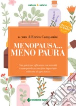 Menopausa... meno paura: Una guida per affrontare con serenità e consapevolezza una fase importante della vita di ogni donna. E-book. Formato PDF ebook