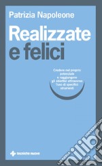 Realizzate e felici: Credere nel proprio potenziale e raggiungere gli obiettivi attraverso l’uso di specifici strumenti. E-book. Formato PDF ebook