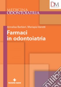 Farmaci in odontoiatria. E-book. Formato PDF ebook di Annalisa Barbieri