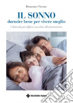 Il sonno dormire bene per vivere meglio: I disturbi più diffusi correlati all’odontoiatria. E-book. Formato PDF