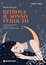 Ritrova il sonno perduto: Come placare la mente e nutrire il corpo grazie al metodo IPNOZen. E-book. Formato PDF ebook