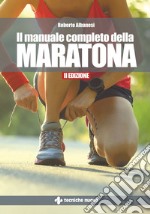 Il manuale completo della maratona: II Edizione. E-book. Formato PDF ebook