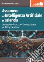 Assumere un’Intelligenza Artificiale in azienda: Strategie efficaci per l'integrazione dell’AI generativa. E-book. Formato PDF ebook