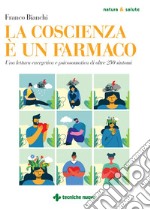 La coscienza è un farmaco: Una lettura energetica e psicosomatica di oltre 250 sintomi. E-book. Formato PDF ebook