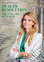 Health Revolution the 5 pillars of health: Well-being and longevity based on the Acquaviva Method. E-book. Formato PDF ebook