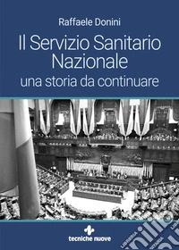 ll Servizio Sanitario Nazionale: una storia da continuare. E-book. Formato EPUB ebook