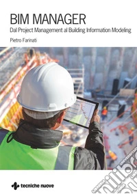 BIM Manager: Dal Project Management al Building Information Modeling. E-book. Formato EPUB ebook
