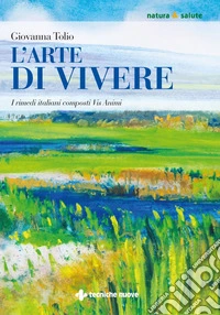 L'arte di vivere: I rimedi italiani composti Vis Animi. E-book. Formato PDF ebook