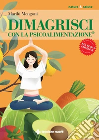 Dimagrisci con la Psicoalimentazione®. E-book. Formato EPUB ebook