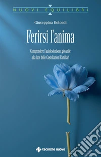 Ferirsi l'anima: Comprendere l’autolesionismo giovanile alla luce delle Costellazioni Familiari. E-book. Formato PDF ebook