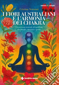 I fiori australiani e l’armonia dei chakra. E-book. Formato EPUB ebook