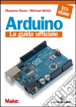 Arduino: La guida ufficiale. E-book. Formato EPUB