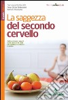 La saggezza del secondo cervello: Coltivare buoni rapporti tra la pancia e la testa per mantenere o riavere la salute. E-book. Formato EPUB ebook di Francesco Bottaccioli