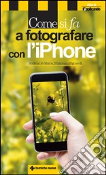 Come si fa a fotografare con l'iPhone. E-book. Formato EPUB ebook