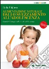 Alimentazione naturale dallo svezzamento all’adolescenza: I prodotti biologici sulla tavola del bambino. E-book. Formato EPUB ebook di Giulia Fulghesu