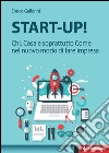 Start-Up!: Chi, Cosa e soprattutto Come nel nuovo modo di fare impresa. E-book. Formato EPUB ebook