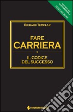 Fare carriera: Il codice del successo. E-book. Formato EPUB ebook