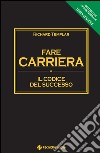 Fare carriera: Il codice del successo. E-book. Formato EPUB ebook di Richard Templar