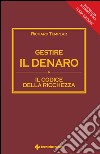 Gestire il denaro: Il codice della ricchezza. E-book. Formato EPUB ebook di Richard Templar