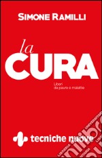 La cura: Liberi da paure e malattie. E-book. Formato EPUB ebook