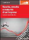 Nascita, crescita e maturità di un’impresa: Come evitare il declino. E-book. Formato EPUB ebook