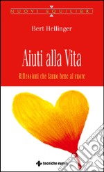 Aiuti alla vita: Riflessioni che fanno bene al cuore. E-book. Formato EPUB ebook