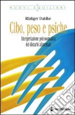 Cibo, peso e psiche: Interpretazione psicosomatica dei disturbi alimentari. E-book. Formato EPUB ebook