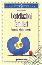 Costellazioni familiari: Aneddoti e brevi racconti. E-book. Formato EPUB ebook