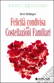 Felicità condivisa nelle costellazioni familiari. E-book. Formato EPUB ebook di Bert Hellinger