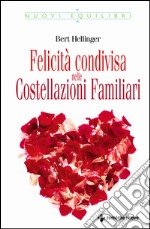 Felicità condivisa nelle costellazioni familiari. E-book. Formato EPUB ebook