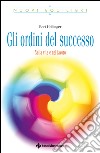 Gli ordini del successo: Nella vita e nel lavoro. E-book. Formato EPUB ebook