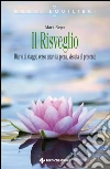 Il risveglio: Diario di viaggio verso una vita piena, vissuta al presente. E-book. Formato EPUB ebook di Mark Nepo