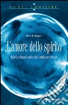 L’amore dello spirito: Dalle Costellazioni Familiari alle Costellazioni Spirituali. E-book. Formato EPUB ebook