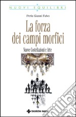 La forza dei campi morfici: Nuove Costellazioni e Arte. E-book. Formato EPUB ebook