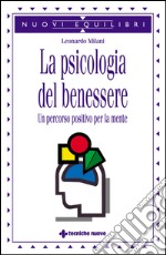 La psicologia del benessere: Un percorso positivo per la mente. E-book. Formato EPUB