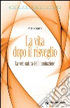 La vita dopo il risveglio: La vera natura dell'illuninazione. E-book. Formato EPUB ebook