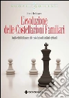 L'evoluzione delle Costellazioni Familiari: Dagli ordini dell'amore alle costellazioni familiari spirituali. E-book. Formato EPUB ebook