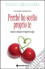 Perché ho scelto proprio te: Imparare a dialogare nel rapporto di coppia. E-book. Formato EPUB ebook